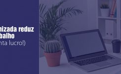 Rotina organizada reduz retrabalho (e aumenta lucro!)