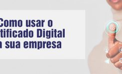 Como usar o Certificado Digital na sua empresa