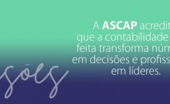 “A ASCAP acredita que a contabilidade bem feita transforma números em decisões e profissionais em líderes.”