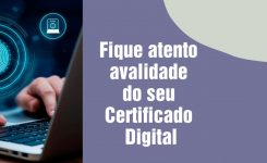 Fique atento a validade do seu Certificado Digital