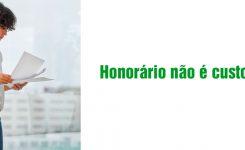 Honorário não é custo, é valor