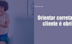 Orientar corretamente o cliente é obrigação
